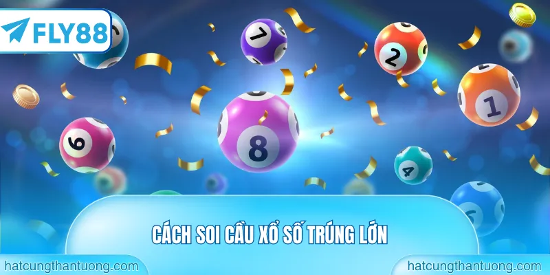 cách soi cầu xổ số trúng lớn