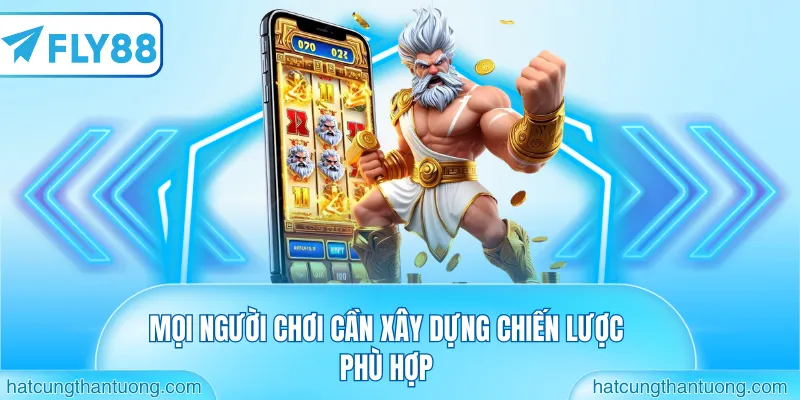 Mọi người chơi cần xây dựng chiến lược phù hợp