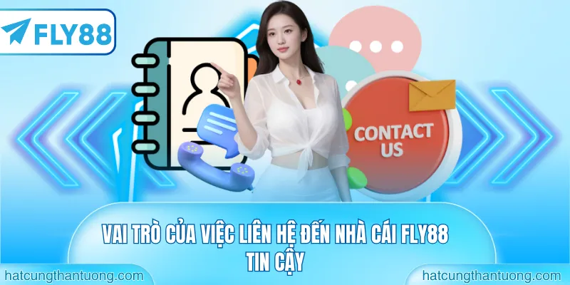 Vai trò của việc liên hệ đến nhà cái Fly88 tin cậy
